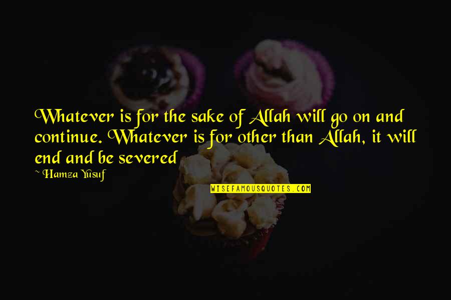 Allah's Will Quotes By Hamza Yusuf: Whatever is for the sake of Allah will