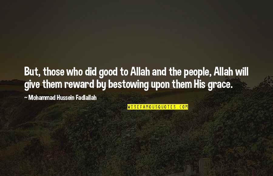 Allah's Will Quotes By Mohammad Hussein Fadlallah: But, those who did good to Allah and