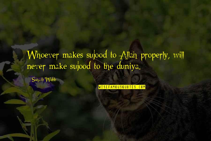 Allah's Will Quotes By Suhaib Webb: Whoever makes sujood to Allah properly, will never