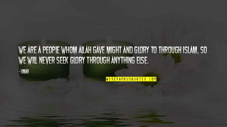 Allah's Will Quotes By Umar: We are a people whom Allah gave might Allah's Will Quotes By Umar: We are a people whom Allah gave might