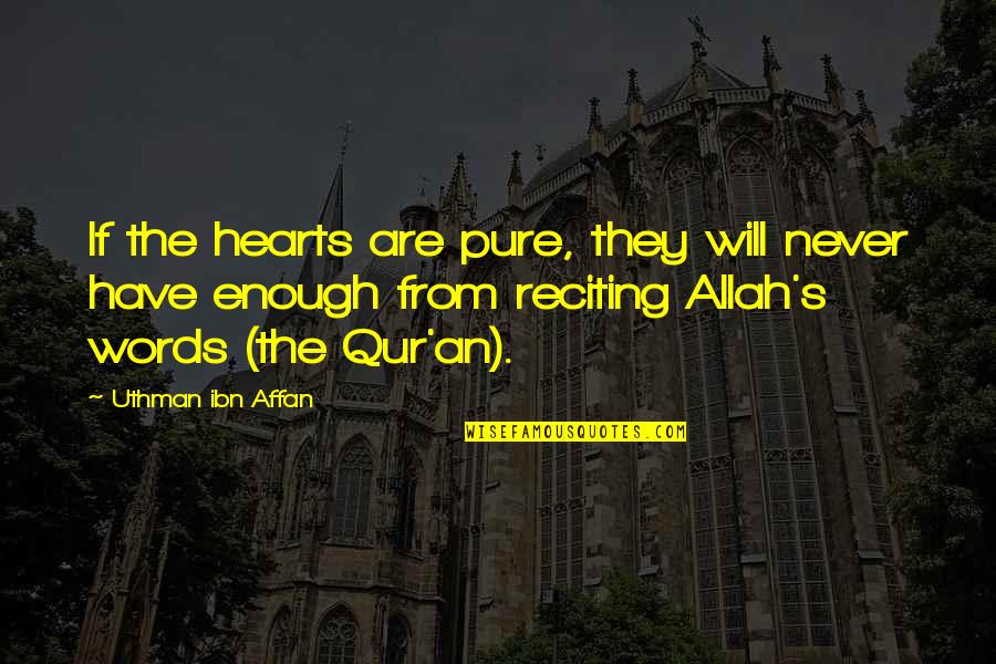 Allah's Will Quotes By Uthman Ibn Affan: If the hearts are pure, they will never