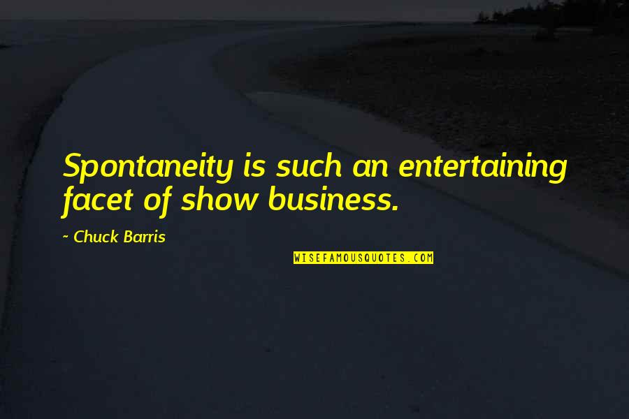 Allain Quotes By Chuck Barris: Spontaneity is such an entertaining facet of show Allain Quotes By Chuck Barris: Spontaneity is such an entertaining facet of show