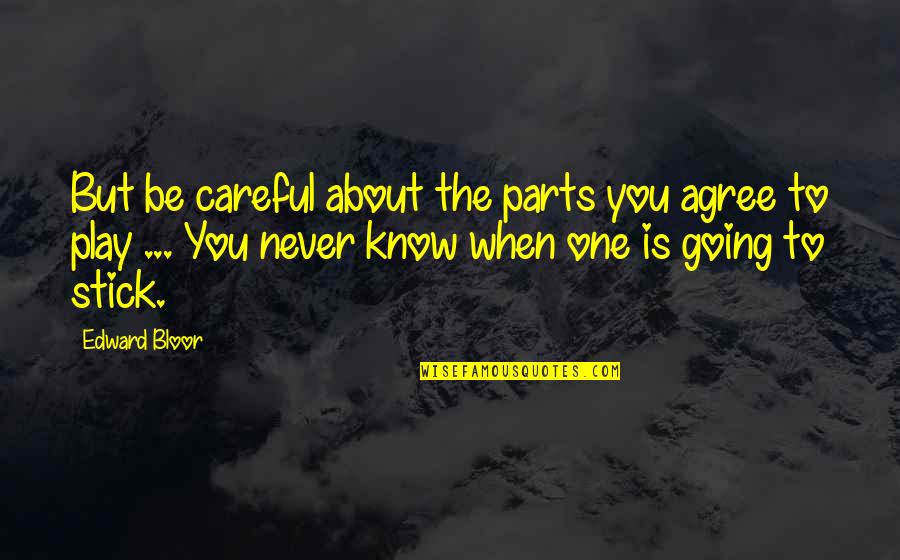 Allain Quotes By Edward Bloor: But be careful about the parts you agree Allain Quotes By Edward Bloor: But be careful about the parts you agree