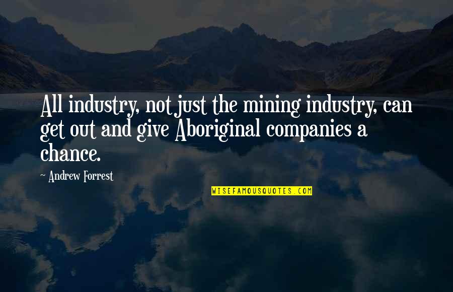 Allait Conjugaison Quotes By Andrew Forrest: All industry, not just the mining industry, can