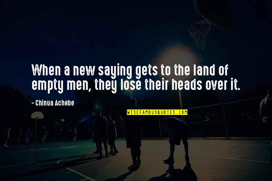 Allalala Quotes By Chinua Achebe: When a new saying gets to the land