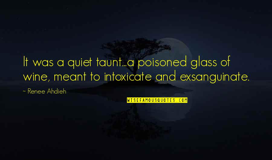 Allama Iqbal Best Quotes By Renee Ahdieh: It was a quiet taunt...a poisoned glass of Allama Iqbal Best Quotes By Renee Ahdieh: It was a quiet taunt...a poisoned glass of