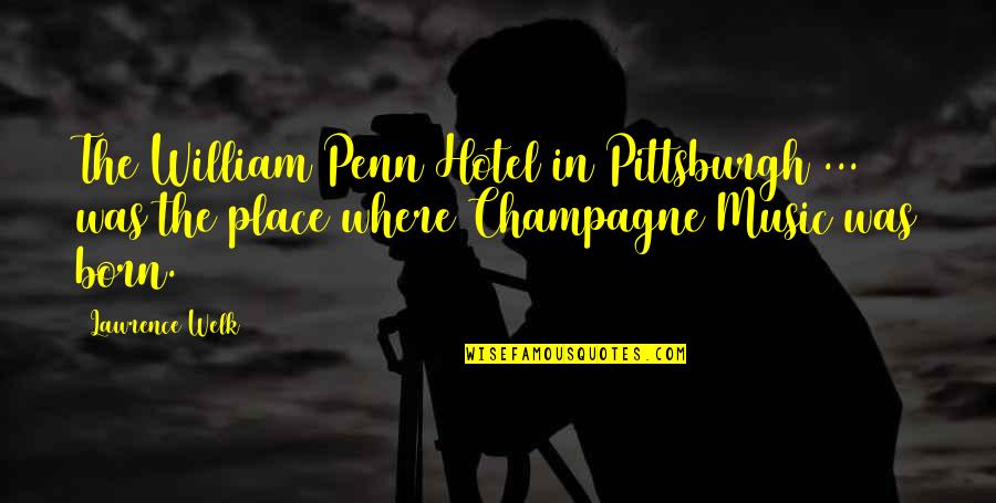 Allama Iqbal Shaheen Quotes By Lawrence Welk: The William Penn Hotel in Pittsburgh ... was Allama Iqbal Shaheen Quotes By Lawrence Welk: The William Penn Hotel in Pittsburgh ... was
