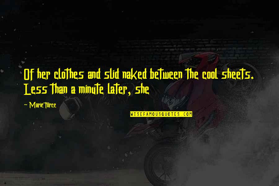 Allamore Culberson Quotes By Marie Force: Of her clothes and slid naked between the