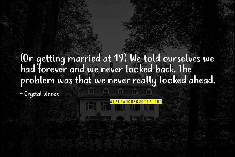 Allan Ahlberg Quotes By Crystal Woods: (On getting married at 19) We told ourselves