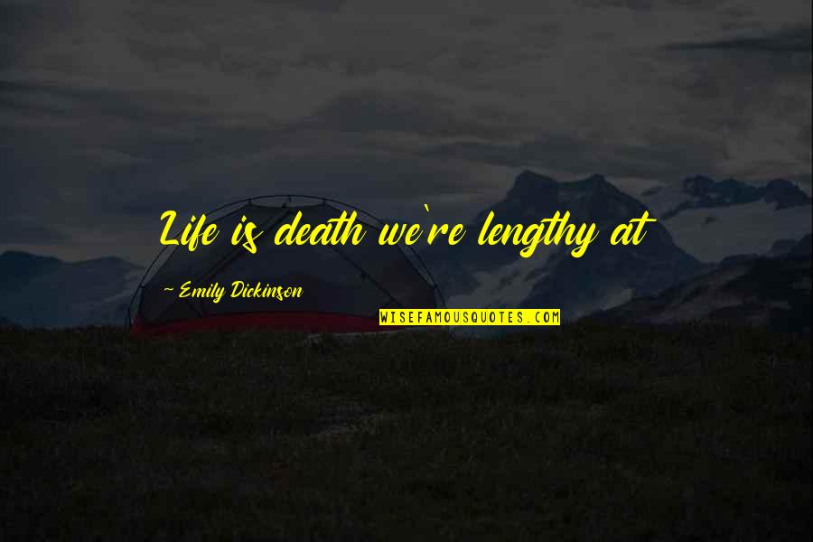 Allan Border Quotes By Emily Dickinson: Life is death we're lengthy at