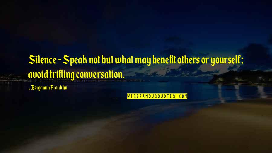 Allan Chalmers Quotes By Benjamin Franklin: Silence - Speak not but what may benefit