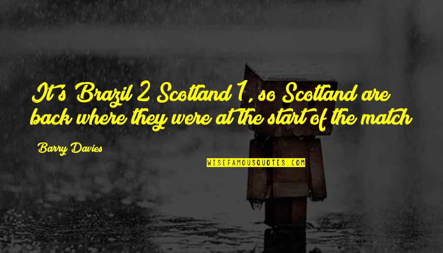 Allan Donald Quotes By Barry Davies: It's Brazil 2 Scotland 1, so Scotland are