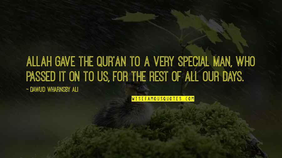Allan Fung Quotes By Dawud Wharnsby Ali: Allah gave the Qur'an to a very special