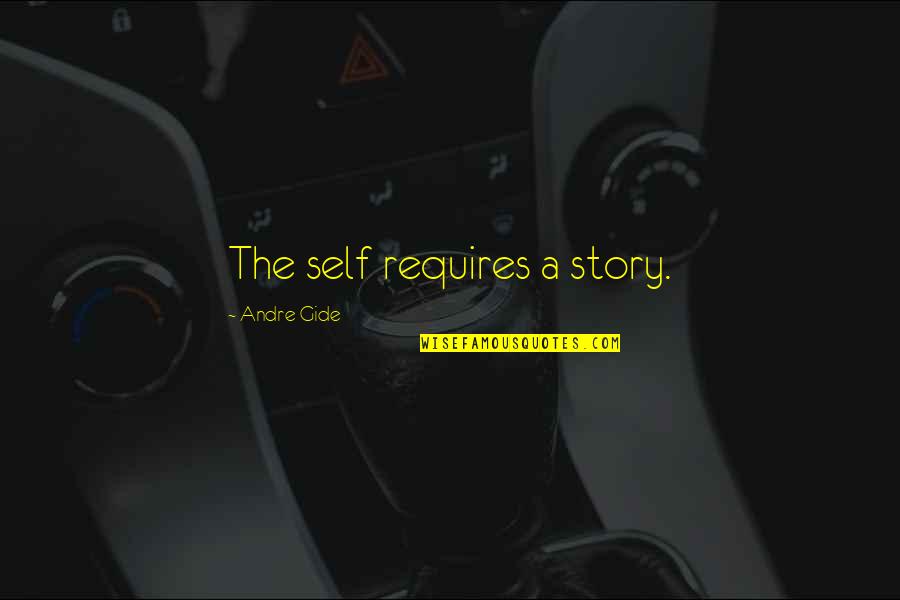 Allan Gray Quotes By Andre Gide: The self requires a story.