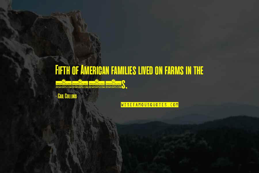 Allan Pettersson Quotes By Gail Collins: Fifth of American families lived on farms in