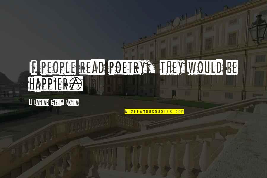 Allan Quartermain Quotes By Lailah Gifty Akita: If people read poetry, they would be happier.