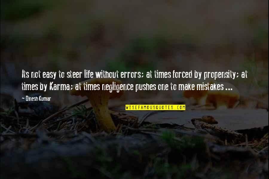Allan Zeman Quotes By Dinesh Kumar: Its not easy to steer life without errors;
