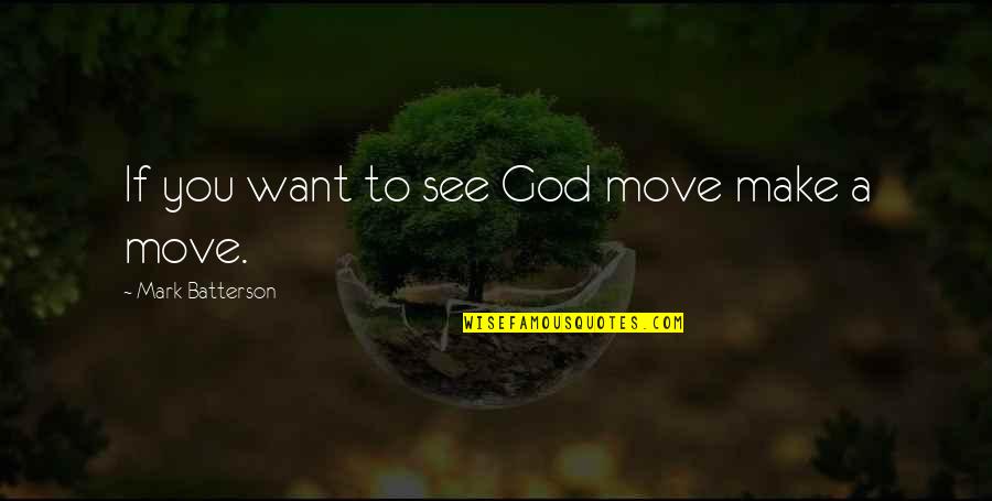 Allana Quotes By Mark Batterson: If you want to see God move make