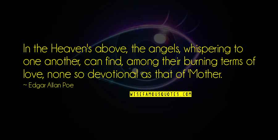 Allan's Quotes By Edgar Allan Poe: In the Heaven's above, the angels, whispering to