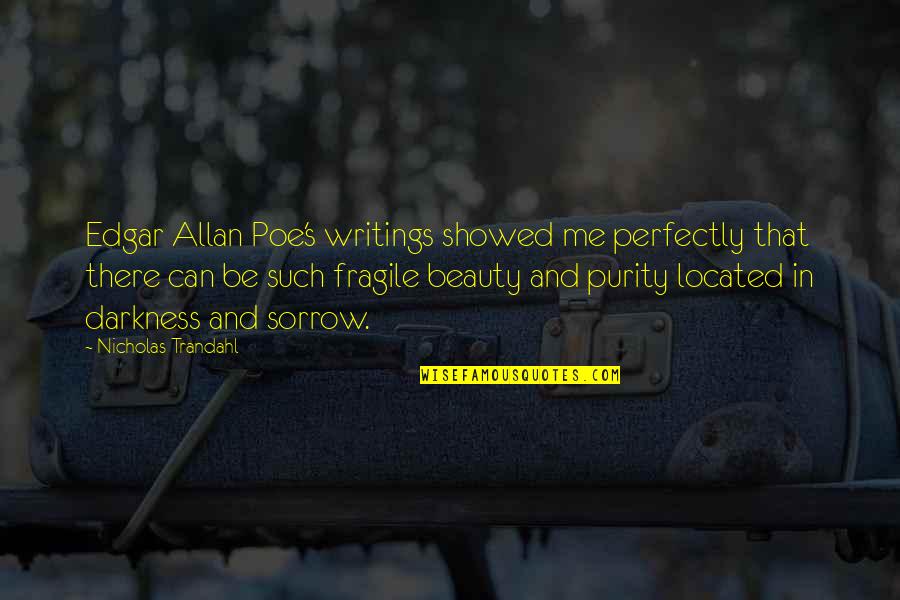 Allan's Quotes By Nicholas Trandahl: Edgar Allan Poe's writings showed me perfectly that