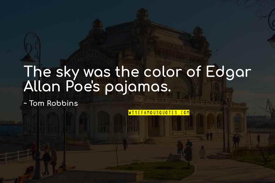 Allan's Quotes By Tom Robbins: The sky was the color of Edgar Allan