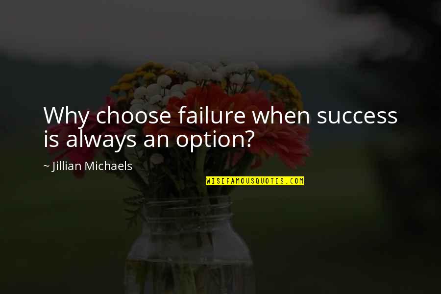Allanson Insurance Quotes By Jillian Michaels: Why choose failure when success is always an