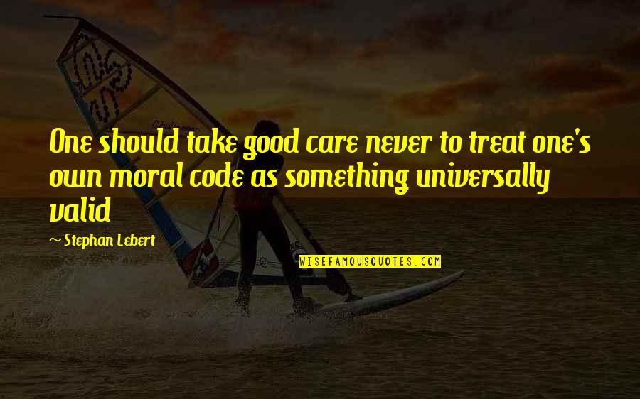 Allara Home Quotes By Stephan Lebert: One should take good care never to treat Allara Home Quotes By Stephan Lebert: One should take good care never to treat