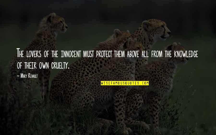 Allara Kingdom Quotes By Mary Renault: The lovers of the innocent must protect them