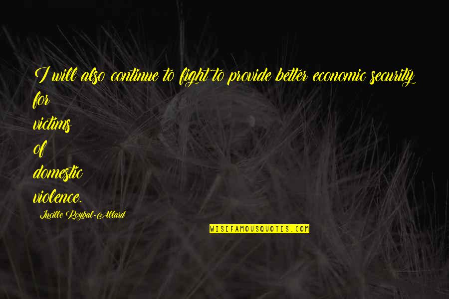 Allard Quotes By Lucille Roybal-Allard: I will also continue to fight to provide Allard Quotes By Lucille Roybal-Allard: I will also continue to fight to provide