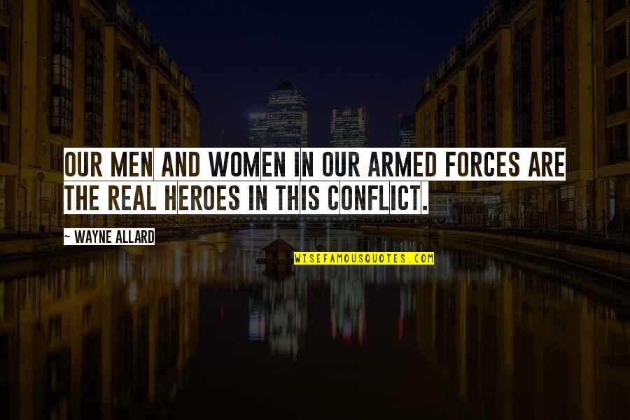 Allard Quotes By Wayne Allard: Our men and women in our armed forces