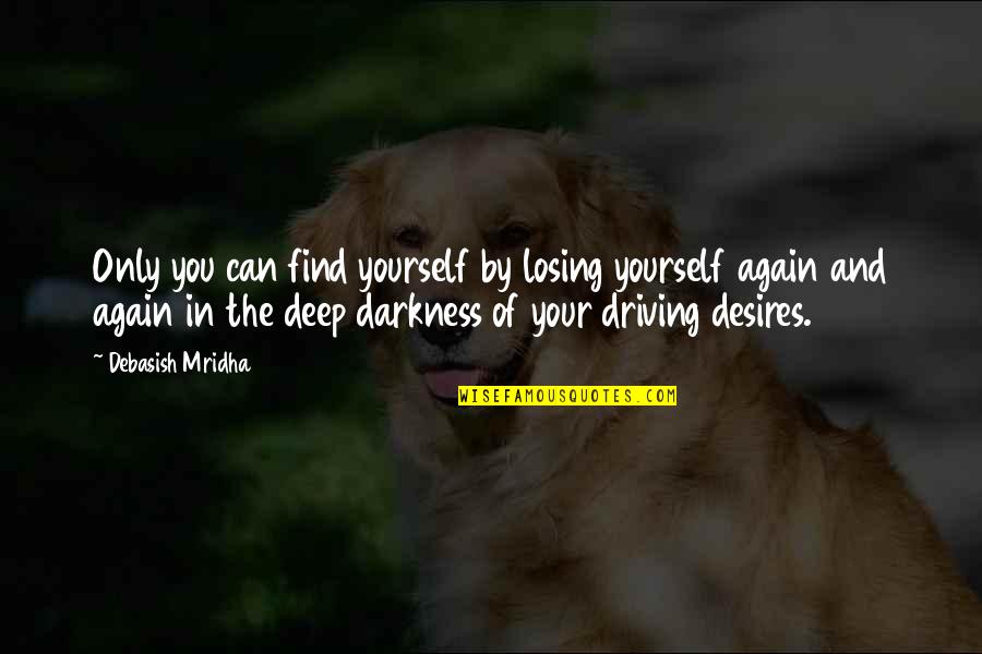 Allargando In Music Quotes By Debasish Mridha: Only you can find yourself by losing yourself