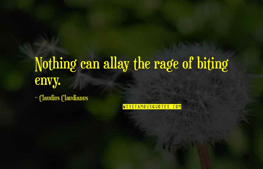 Allay Quotes By Claudius Claudianus: Nothing can allay the rage of biting envy.