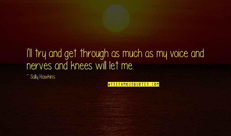 Allayna Gagnard Quotes By Sally Hawkins: I'll try and get through as much as