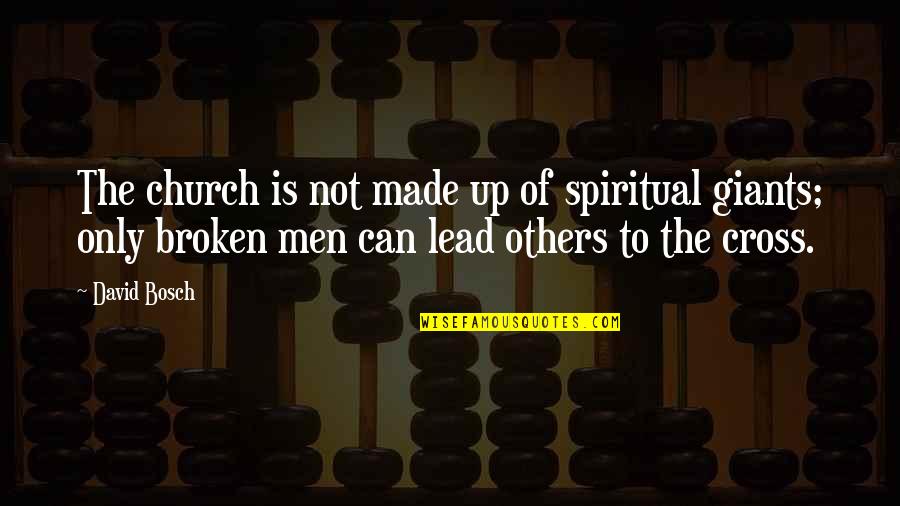 Allayna Miles Quotes By David Bosch: The church is not made up of spiritual Allayna Miles Quotes By David Bosch: The church is not made up of spiritual