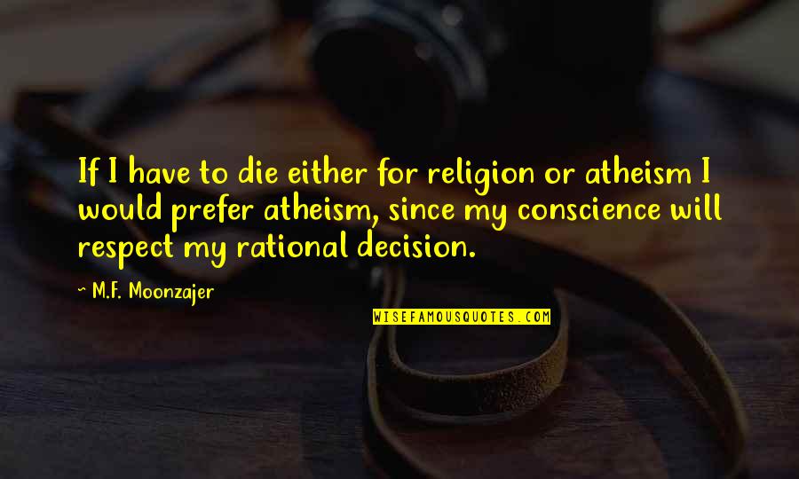 Alleati Seconda Quotes By M.F. Moonzajer: If I have to die either for religion Alleati Seconda Quotes By M.F. Moonzajer: If I have to die either for religion