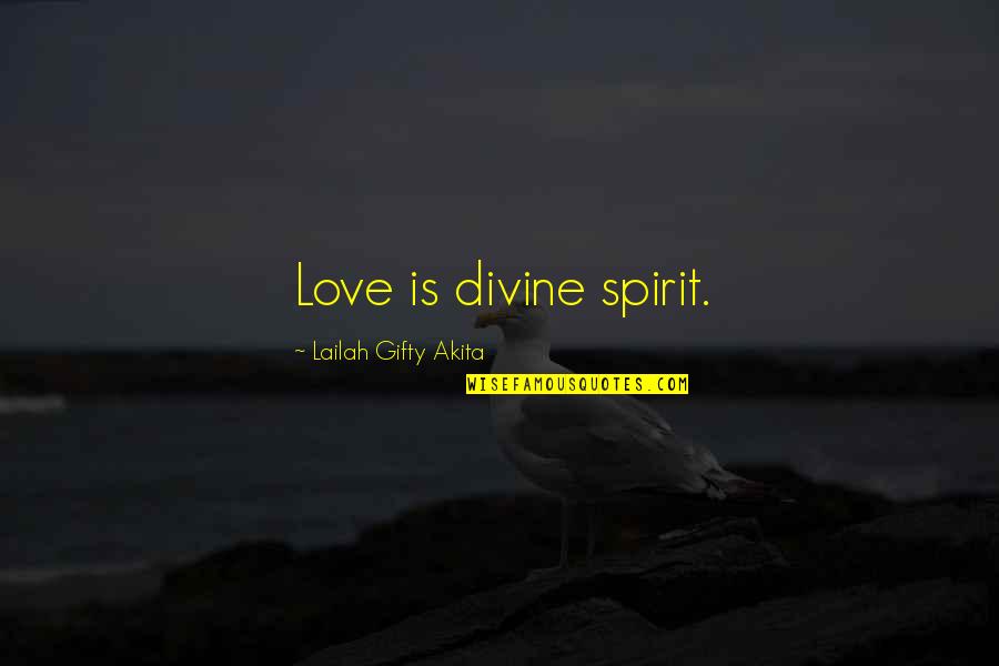 Allees Sign Quotes By Lailah Gifty Akita: Love is divine spirit. Allees Sign Quotes By Lailah Gifty Akita: Love is divine spirit.