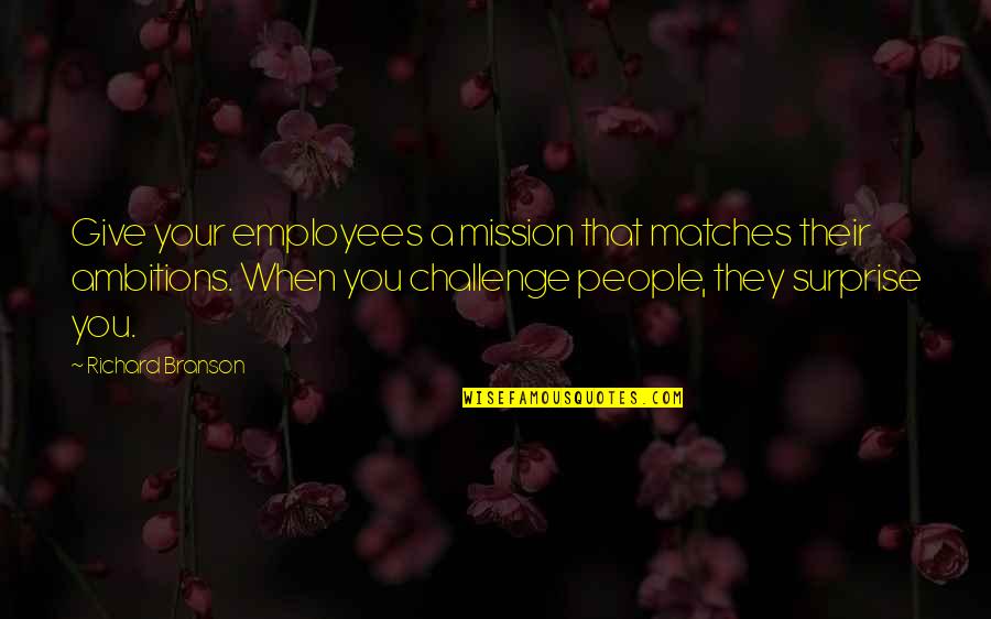 Allees Voiture Quotes By Richard Branson: Give your employees a mission that matches their