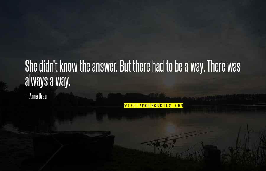 Allegados Rae Quotes By Anne Ursu: She didn't know the answer. But there had