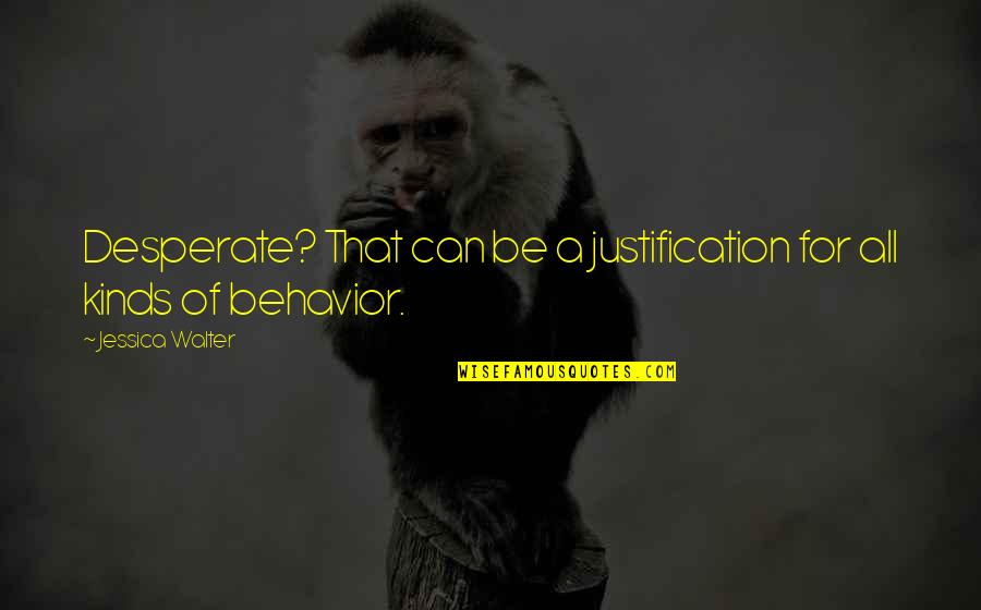 Allegedly Meme Quotes By Jessica Walter: Desperate? That can be a justification for all Allegedly Meme Quotes By Jessica Walter: Desperate? That can be a justification for all