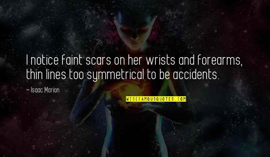 Alleges In Spanish Quotes By Isaac Marion: I notice faint scars on her wrists and Alleges In Spanish Quotes By Isaac Marion: I notice faint scars on her wrists and