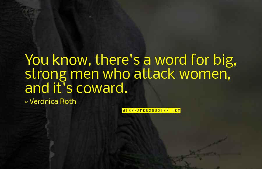Allegiant Quotes By Veronica Roth: You know, there's a word for big, strong
