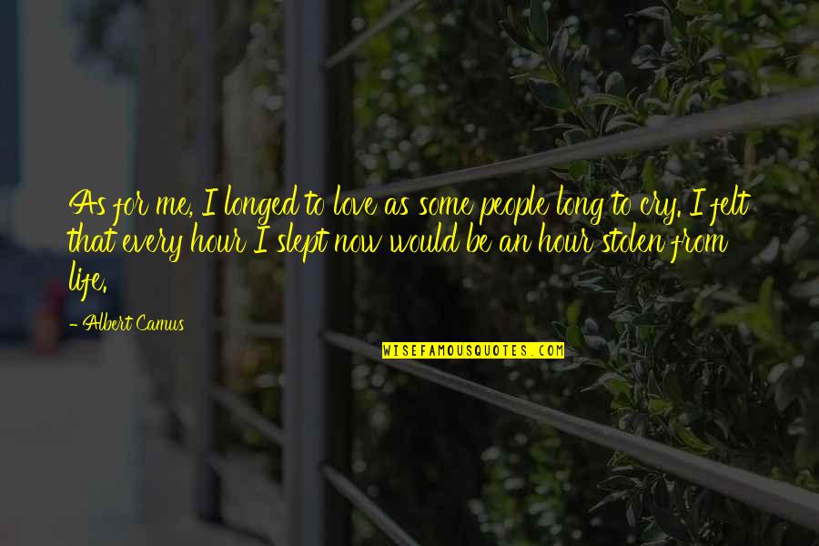 Allegience Quotes By Albert Camus: As for me, I longed to love as