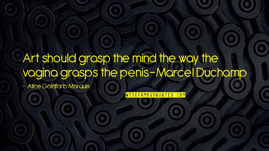 Alleging Health Quotes By Alice Goldfarb Marquis: Art should grasp the mind the way the Alleging Health Quotes By Alice Goldfarb Marquis: Art should grasp the mind the way the