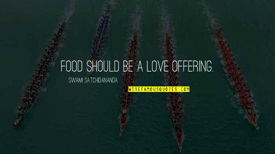 Alleging Health Quotes By Swami Satchidananda: Food should be a love offering. Alleging Health Quotes By Swami Satchidananda: Food should be a love offering.