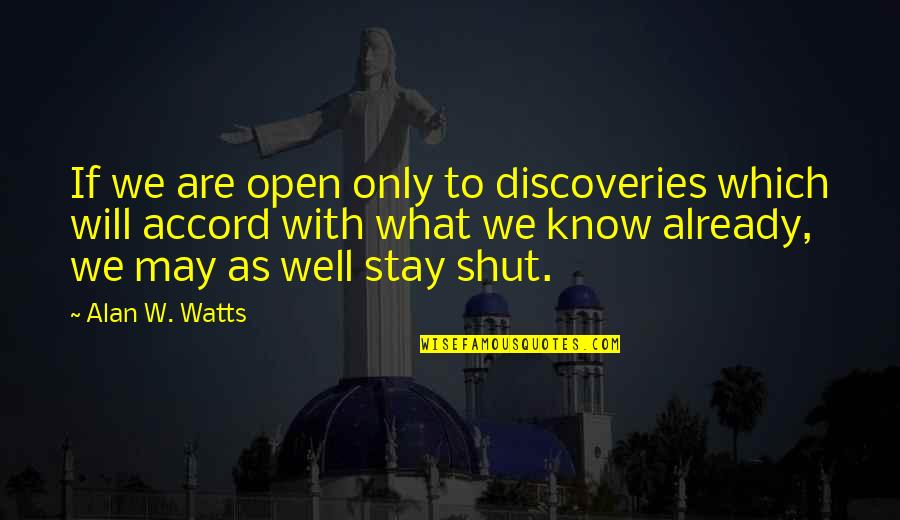 Allegorical Novel Quotes By Alan W. Watts: If we are open only to discoveries which