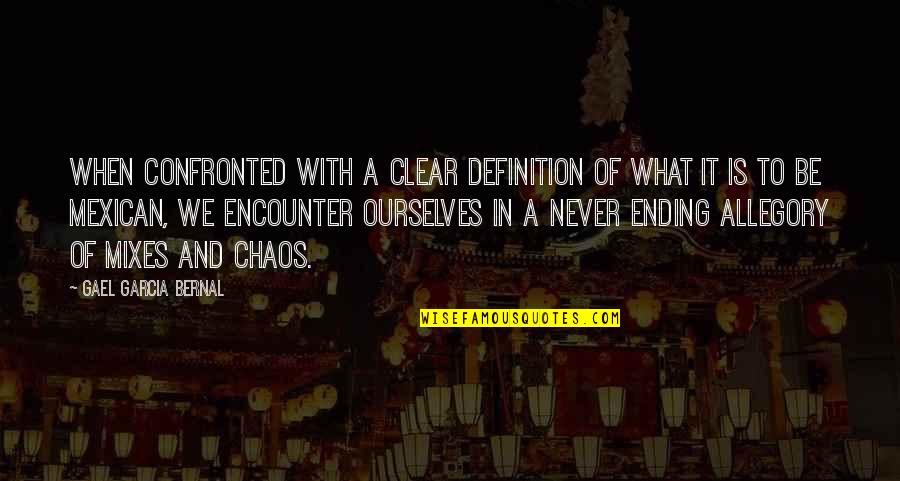 Allegory Quotes By Gael Garcia Bernal: When confronted with a clear definition of what Allegory Quotes By Gael Garcia Bernal: When confronted with a clear definition of what