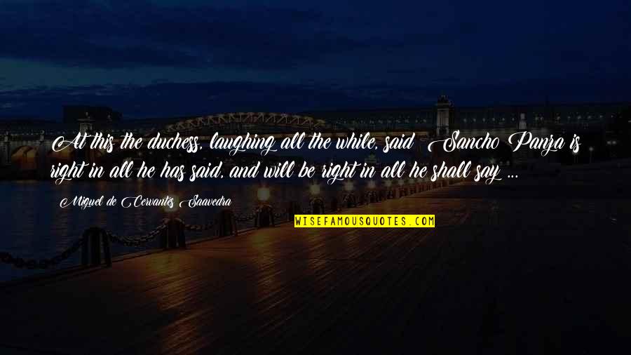 Allegory Quotes By Miguel De Cervantes Saavedra: At this the duchess, laughing all the while, Allegory Quotes By Miguel De Cervantes Saavedra: At this the duchess, laughing all the while,