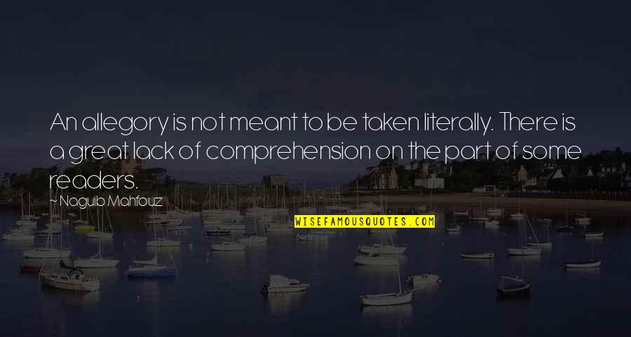 Allegory Quotes By Naguib Mahfouz: An allegory is not meant to be taken Allegory Quotes By Naguib Mahfouz: An allegory is not meant to be taken