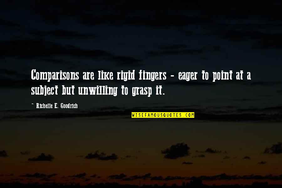 Allegory Quotes By Richelle E. Goodrich: Comparisons are like rigid fingers - eager to Allegory Quotes By Richelle E. Goodrich: Comparisons are like rigid fingers - eager to