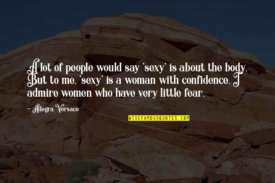 Allegra Versace Quotes By Allegra Versace: A lot of people would say 'sexy' is